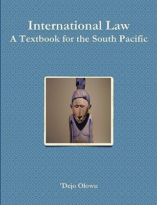 International Law: A Textbook for the South Pacific by Olowu, 'Dejo