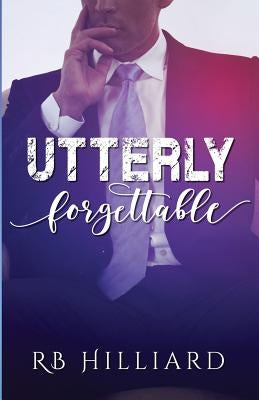 Utterly Forgettable by Hilliard, Rb
