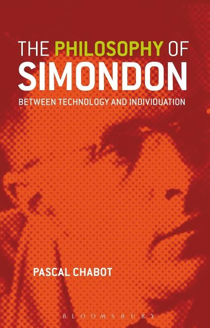 The Philosophy of Simondon by Chabot, Pascal
