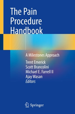 The Pain Procedure Handbook: A Milestones Approach by Emerick, Trent