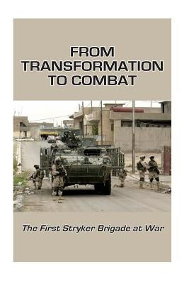 From Transformation to Combat: The First Stryker Brigade at War by Center of Military History United States