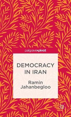 Democracy in Iran by Jahanbegloo, R.
