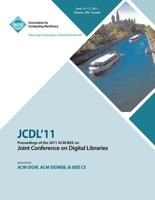 JCDL'11 Proceedings of the 2011 ACM/IEEE on Joint Conference on Digital Libraries by Jcdl 11 Conference Committee