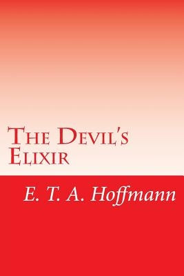 The Devil's Elixir by Hoffmann, E. T. a.