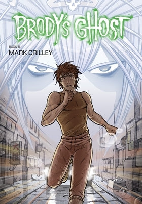 Brody's Ghost, Book 5 by Crilley, Mark