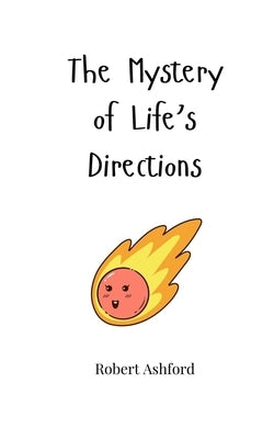 The Mystery of Life's Directions by Ashford, Robert
