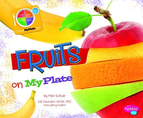Fruits on MyPlate by Schuh, Mari