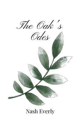 The Oak's Odes by Everly, Nash