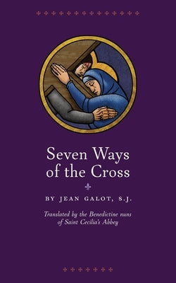 Seven Ways of the Cross by Galot, S. J. Jean