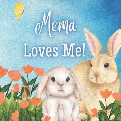 Mema Loves me!: A book about Mama's love! by Joyfully, Joy