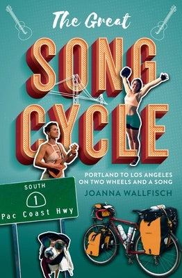 The Great Song Cycle: Portland to Los Angeles on Two Wheels and a Song by Wallfisch, Joanna