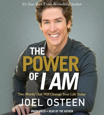 The Power of I Am: Two Words That Will Change Your Life Today by Osteen, Joel