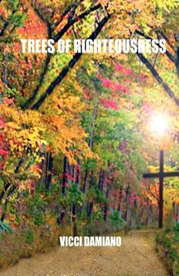 Trees of Righteousness by Damiano, VICCI