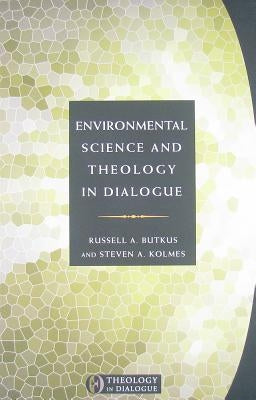 Environmental Science and Theology in Dialogue by Butkus, Russell A.