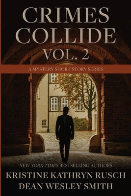 Crimes Collide, Vol. 2: A Mystery Short Story Series by Rusch, Kristine Kathryn