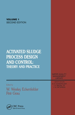 Activated Sludge: Process Design and Control, Second Edition by Eckenfelder, Wesley