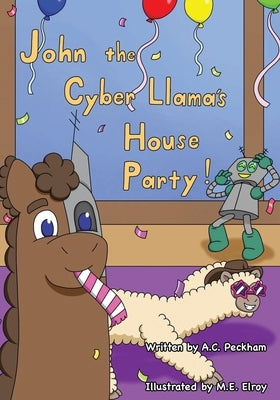 John the Cyber-Llama's House Party by Peckham, A. C.