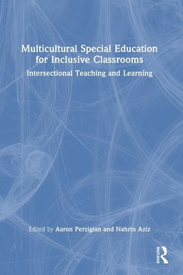 Multicultural Special Education for Inclusive Classrooms: Intersectional Teaching and Learning by Perzigian, Aaron