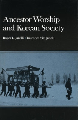 Ancestor Worship and Korean Society by Janelli, Roger L.