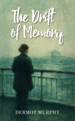 The Drift of Memory by Murphy, Dermot