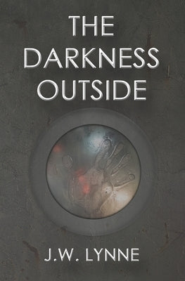The Darkness Outside by Lynne, J. W.