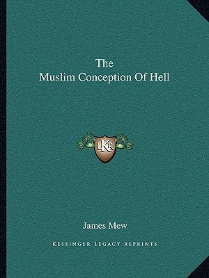 The Muslim Conception Of Hell by Mew, James