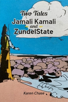 Two Tales: Jamali Kamali and Zundelstate: Two Tales by Chase, Karen