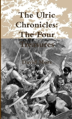 The Ulric Chronicles: The Four Treasures by Mors, David