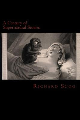 A Century of Supernatural Stories by Sugg, Richard