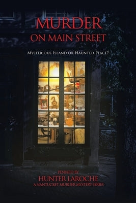 Murder on Main Street: Mysterious Island or Haunted Place? by Laroche, Hunter