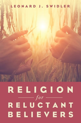 Religion for Reluctant Believers by Swidler, Leonard J.