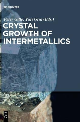 Crystal Growth of Intermetallics by Gille, Peter