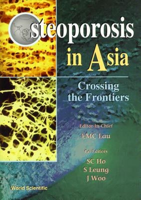 Osteoporosis in Asia: Crossing the Frontiers by Ho, Suzanne