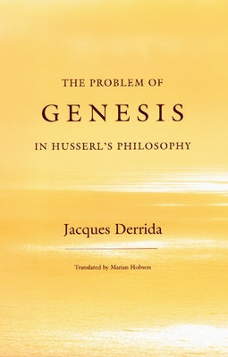 The Problem of Genesis in Husserl's Philosophy by Derrida, Jacques