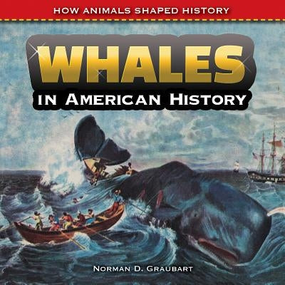Whales in American History by Graubart, Norman D.