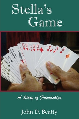 Stella's Game: A Story of Friendships by Beatty, John D.