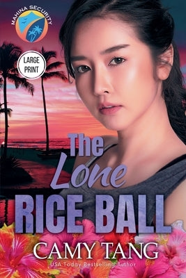 The Lone Rice Ball (Large Print) by Tang, Camy