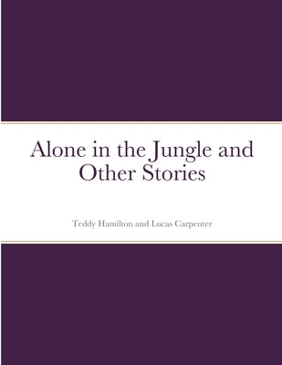 Alone in the Jungle and Other Stories by Hamilton, Teddy