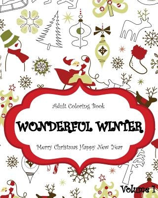 Wonderful Winter Merry Christmas and Happy New Year: Creative Coloring Inspirations Bring Balance, A Stress Management: Relaxation Meditation And Bles by John Daniel