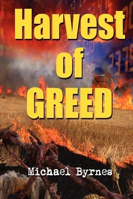 Harvest of Greed by Byrnes, Michael