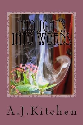 Thoughts into Words by Kitchen, A. J.