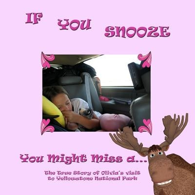 If You Snooze: You Might Miss a Moose by Dickison Elliott, Patricia