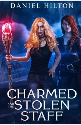 charmed: and the stolen staff by Hilton, Daniel