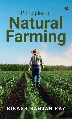 Principles of Natural Farming by Bikash Ranjan Ray