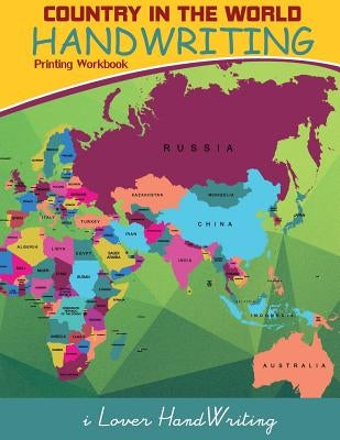 Country in The World: Handwriting: Printing Workbook: Tracing Practice for Kids: (Ages 3-5, Country Words Writing Practice) by I. Lover Handwriting