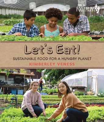 Let's Eat: Sustainable Food for a Hungry Planet by Veness, Kimberley