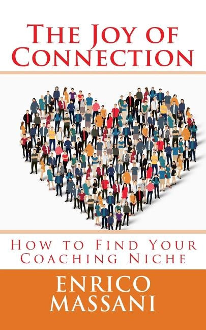 The Joy of Connection: How to Find Your Coaching Niche by Massani, Enrico
