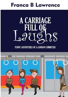 A CARRIAGE Full Of LAUGHS by Lawrence, Franca B.