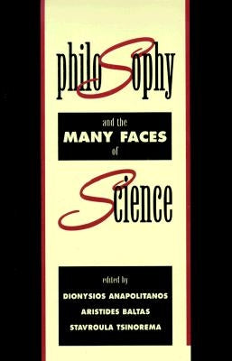 Philosophy and the Many Faces of Science by Anapolitanos, Dionysios