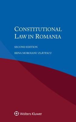 Constitutional Law in Romania by Zlatescu, Irina